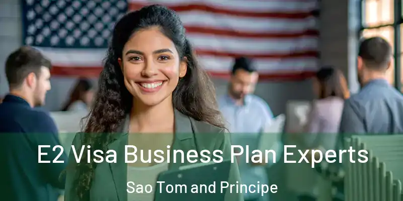  E2 Visa Business Plan Experts Sao Tom and Principe