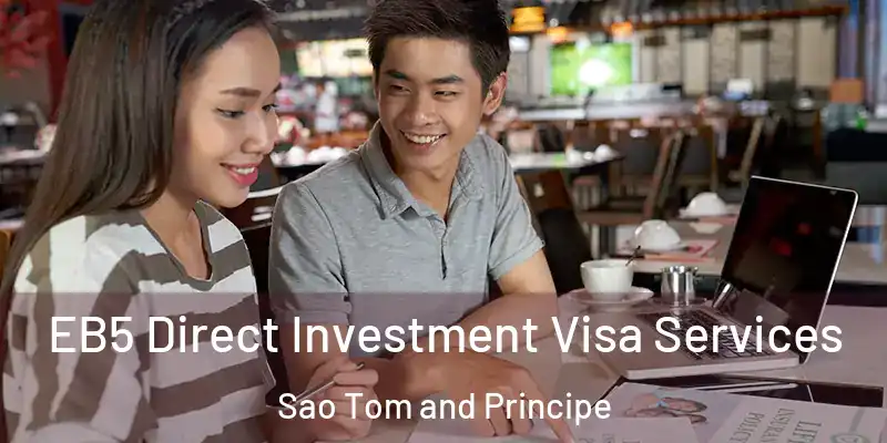  EB5 Direct Investment Visa Services Sao Tom and Principe