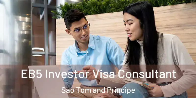  EB5 Investor Visa Consultant Sao Tom and Principe