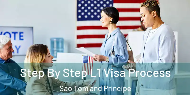  Step By Step L1 Visa Process Sao Tom and Principe
