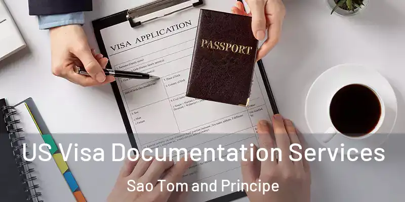  US Visa Documentation Services Sao Tom and Principe
