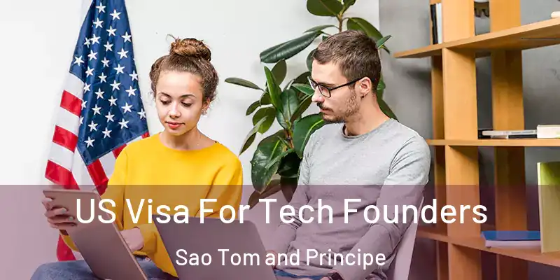  US Visa For Tech Founders Sao Tom and Principe