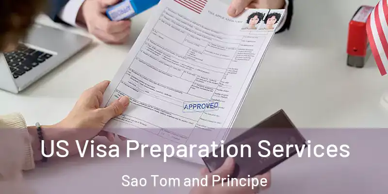  US Visa Preparation Services Sao Tom and Principe