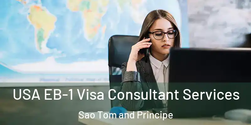  USA EB-1 Visa Consultant Services Sao Tom and Principe